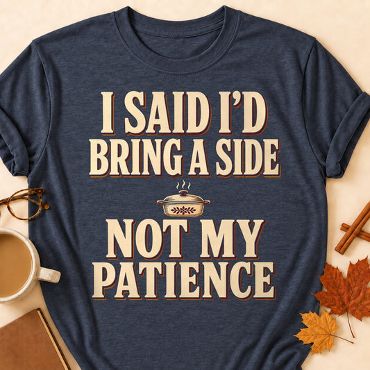 I Said I'd Bring A Side Not My Patience Fall Colored Print T-Shirt - Heather Navy - Brooke & Belle