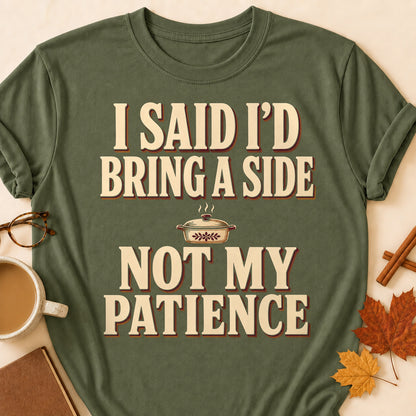 I Said I'd Bring A Side Not My Patience Fall Colored Print T-Shirt - Military Green - Brooke & Belle