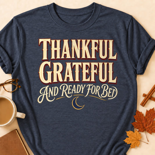 Thankful Grateful And Ready For Bed Fall Colored Print T-Shirt - Heather Navy - Brooke & Belle