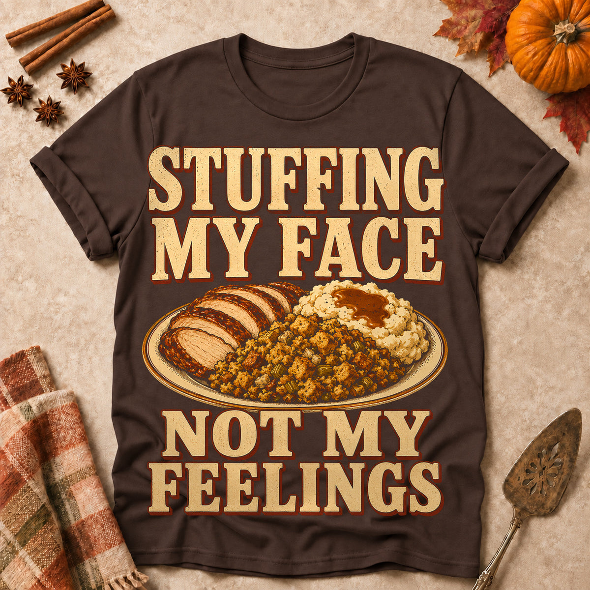 Stuffing My Face Not My Feelings Fall Colored Print T-Shirt - Dark Chocolate - Brooke & Belle