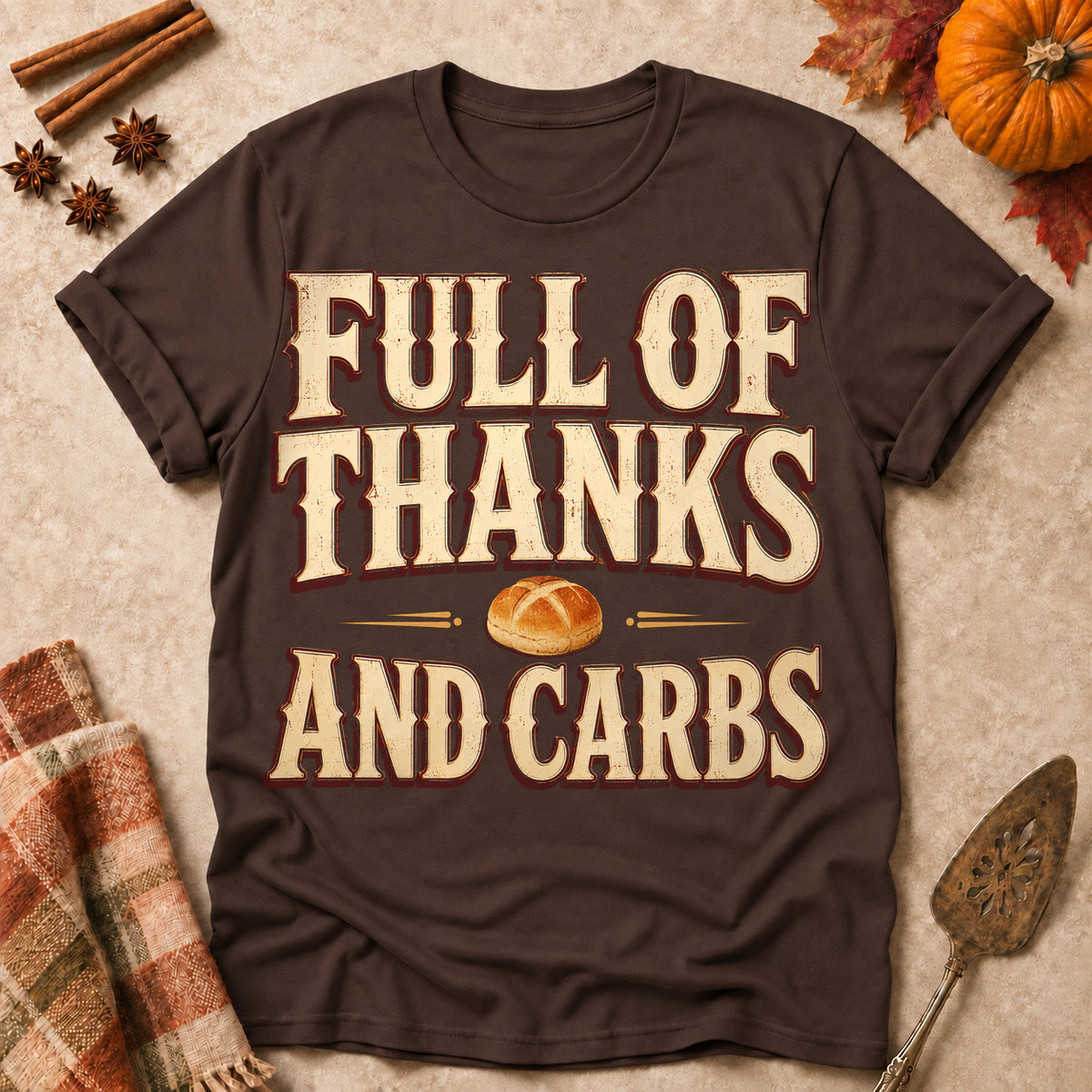 Full Of Thanks And Carbs Fall Colored Print T-Shirt - Dark Chocolate - Brooke & Belle