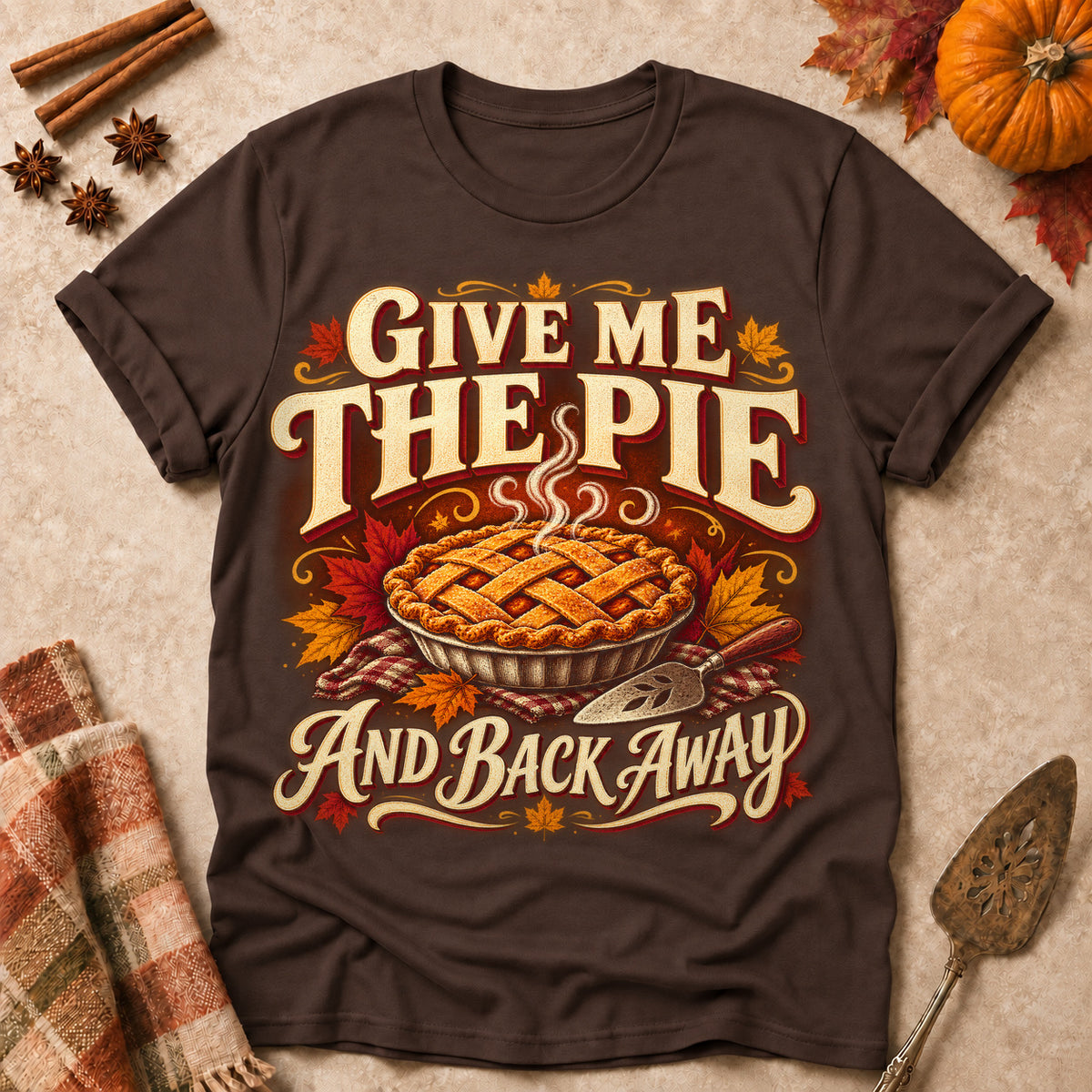 Give Me The Pie And Back Away Fall Colored Print T-Shirt - Dark Chocolate - Brooke & Belle