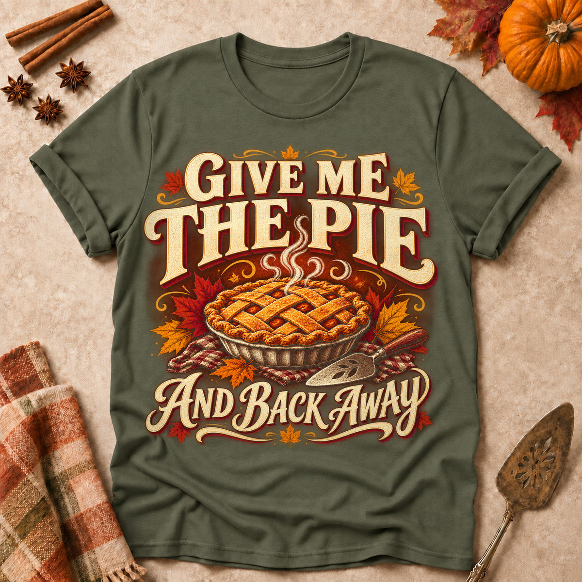 Give Me The Pie And Back Away Fall Colored Print T-Shirt - Military Green - Brooke & Belle