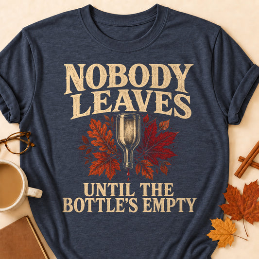 Nobody Leaves Until The Bottle's Empty Fall Colored Print T-Shirt - Heather Navy - Brooke & Belle