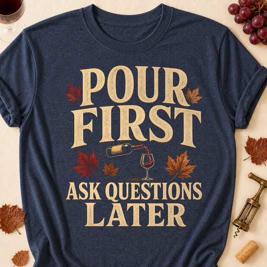 Pour First Ask Questions Later Fall Colored Print T-Shirt - Heather Navy - Brooke & Belle