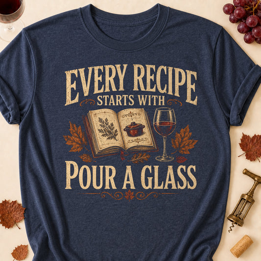 Every Recipe Starts With Pour A Glass Fall Colored Print T-Shirt - Heather Navy - Brooke & Belle