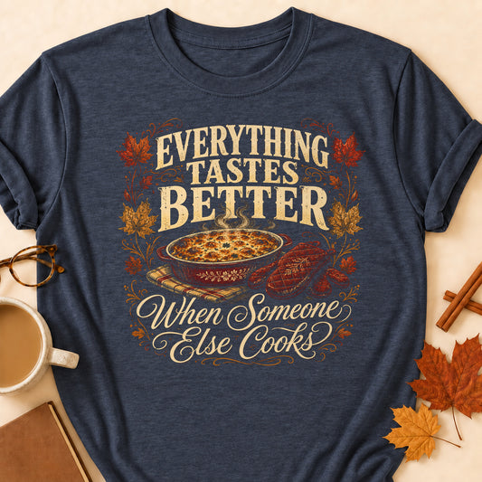 Everything Tastes Better When Someone Else Cooks Fall Colored Print T-Shirt - Heather Navy - Brooke & Belle