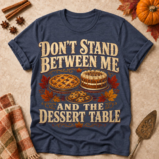 Don't Stand Between Me And The Dessert Table Fall Colored Print T-Shirt - Heather Navy - Brooke & Belle