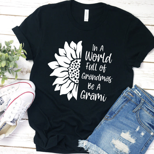 In A World Full Of Grandmas Be A Grami T-Shirt