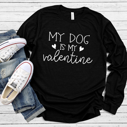 My Dog Is My Valentine Long Sleeves