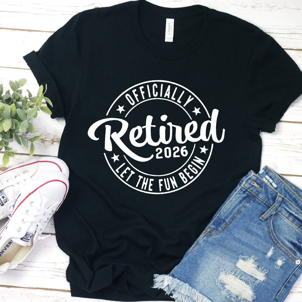 Officially Retired 2026 Let The Fun Begin T-Shirt