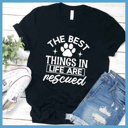 The Best Things In Life Are Rescued Version 2 T-Shirt - Brooke & Belle