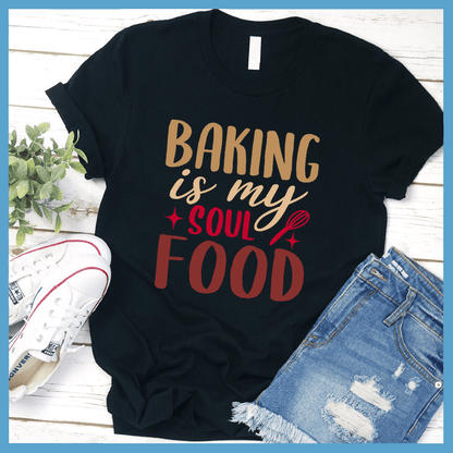Baking Is My Soul Food T-Shirt Colored Edition