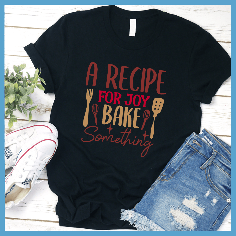 A Recipe For Joy Bake Something T-Shirt Colored Edition Black - Fun culinary-themed graphic tee with joyful baking design, perfect for casual wear or kitchen adventures.