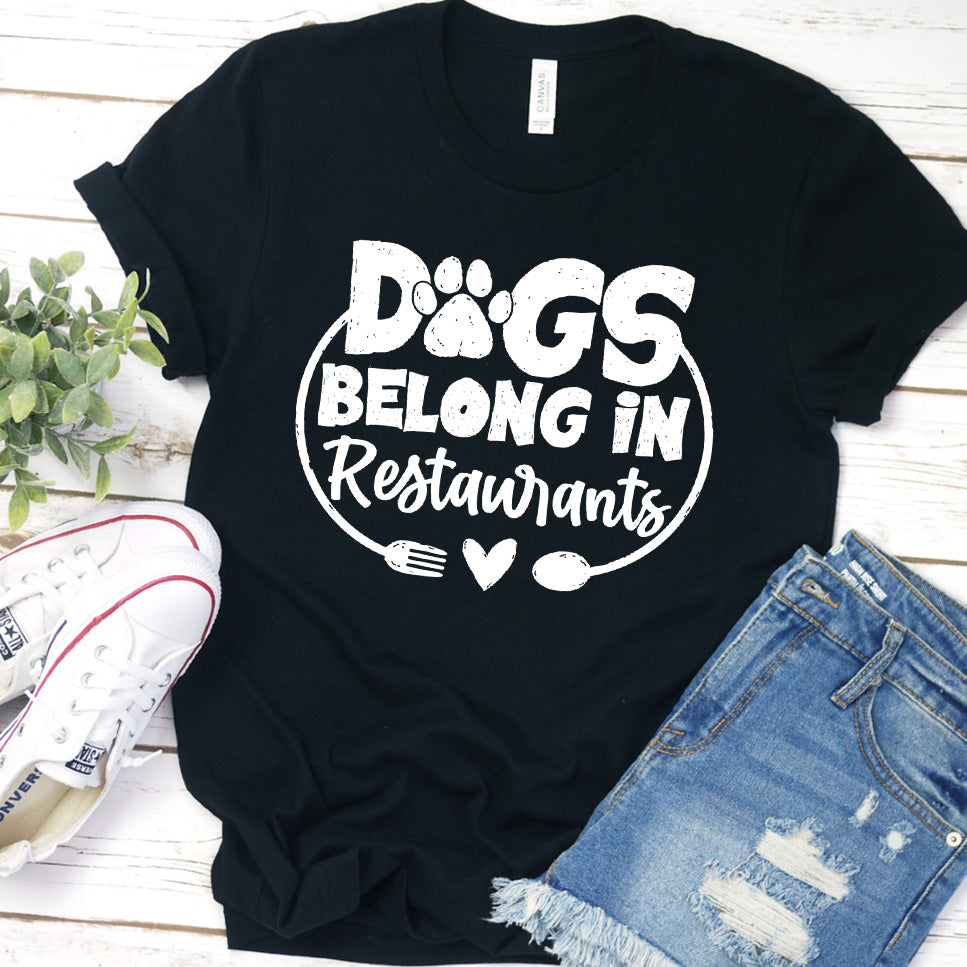 Dogs Belong in Restaurants Version 1 T-Shirt
