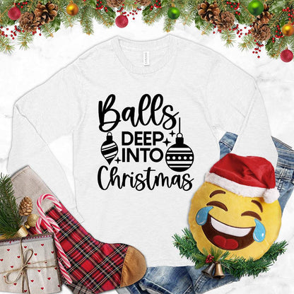 Balls Deep Into Christmas Long Sleeves White - Christmas-themed long sleeve shirt with humorous festive design