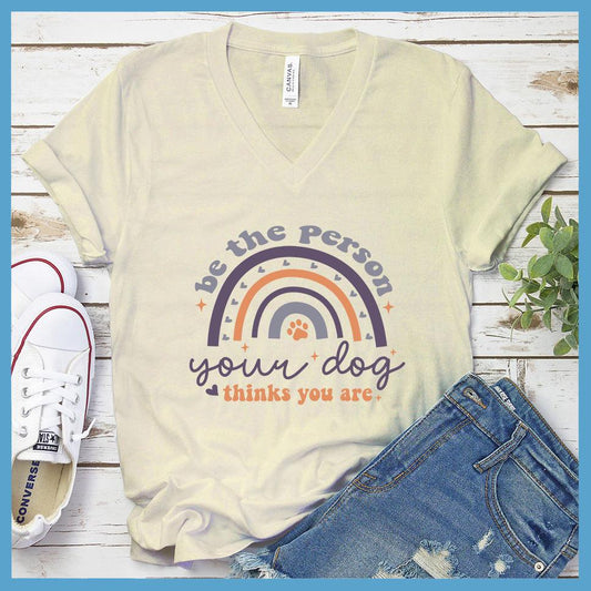 Be The Person Your Dog Thinks You Are Colored Print V-Neck - Brooke & Belle