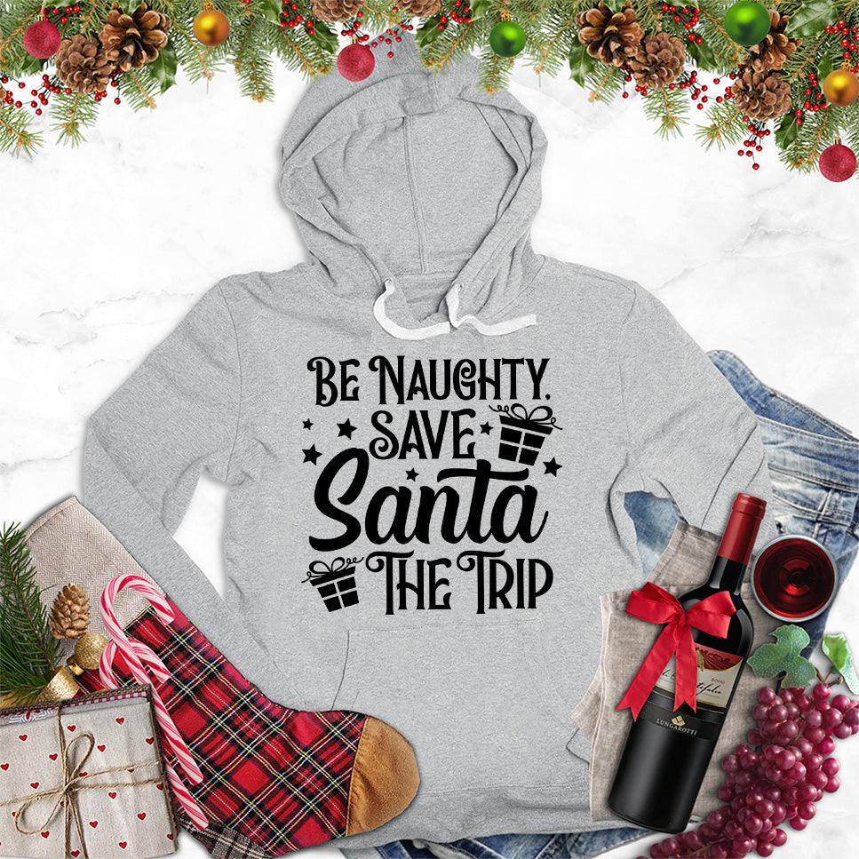 Be Naughty Save Santa The Trip Hoodie - Brooke & Belle