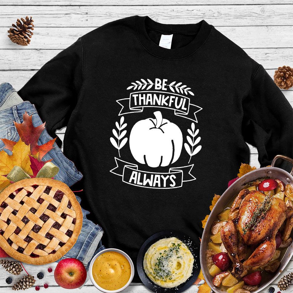 Be Thankful Always Sweatshirt - Brooke & Belle