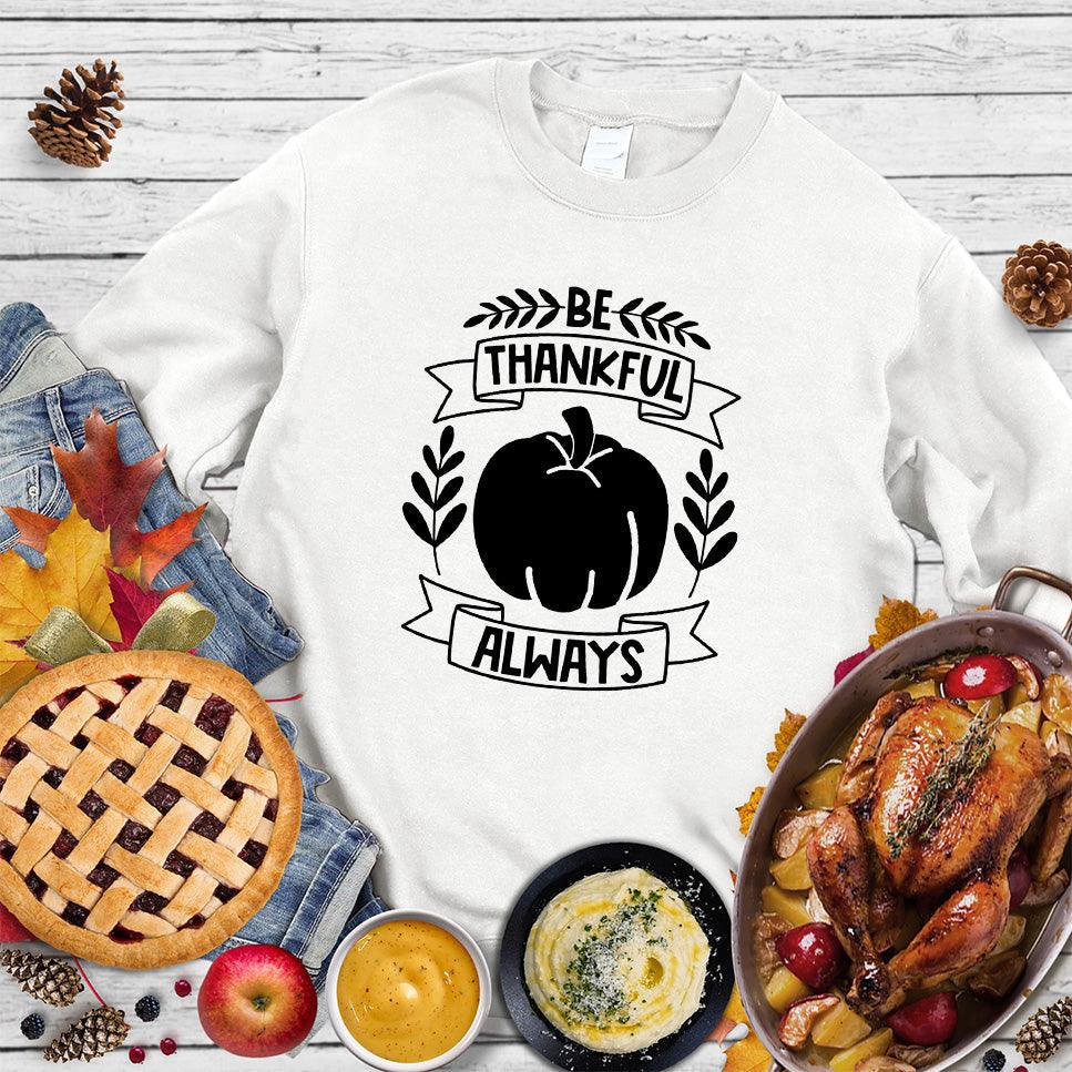 Be Thankful Always Sweatshirt - Brooke & Belle