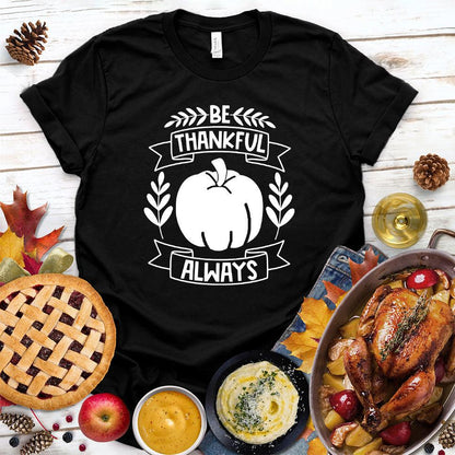 Be Thankful Always T-Shirt - Brooke & Belle