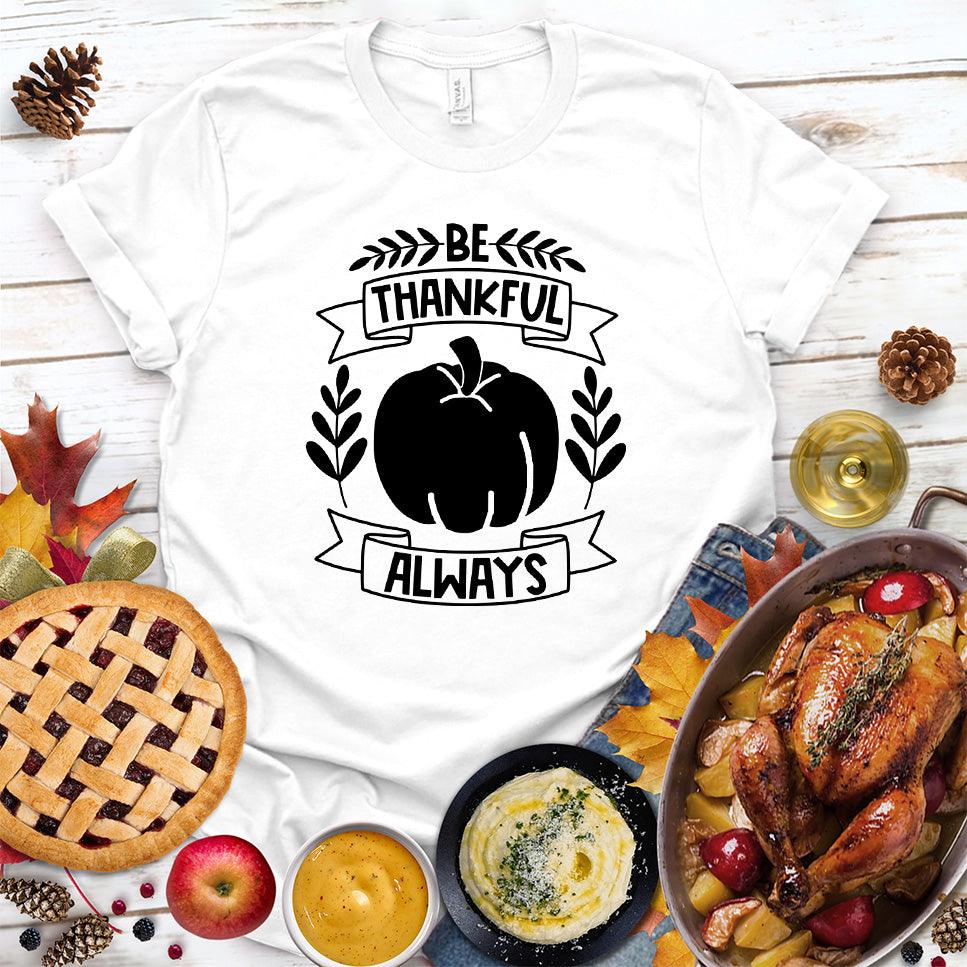 Be Thankful Always T-Shirt - Brooke & Belle