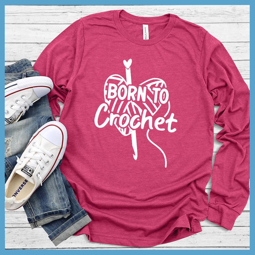 Born To Crochet Long Sleeves - Brooke & Belle