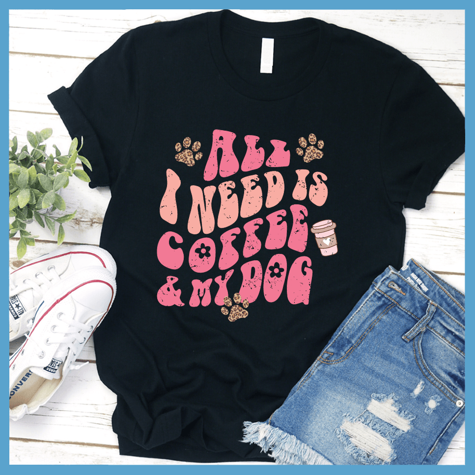 All I Need Is Coffee & My Dog T-Shirt Colored Edition - Brooke & Belle