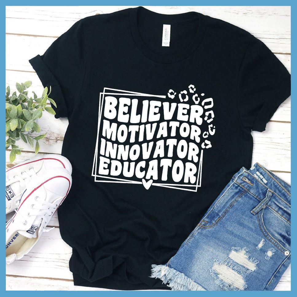 Believer Motivator Innovator Educator T-Shirt