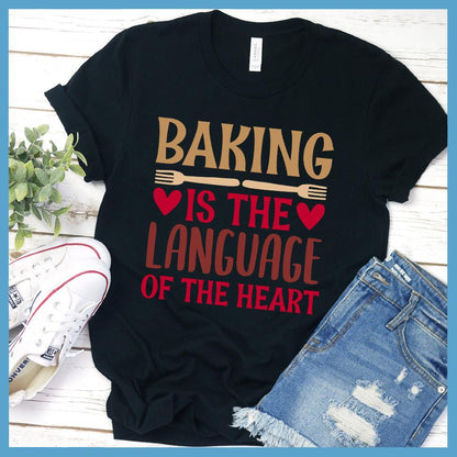 Baking Is The Language Of The Heart T-Shirt Colored Edition Black - Casual baking-themed T-shirt with heartwarming culinary phrase.