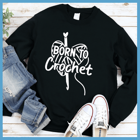 Born To Crochet Sweatshirt - Brooke & Belle