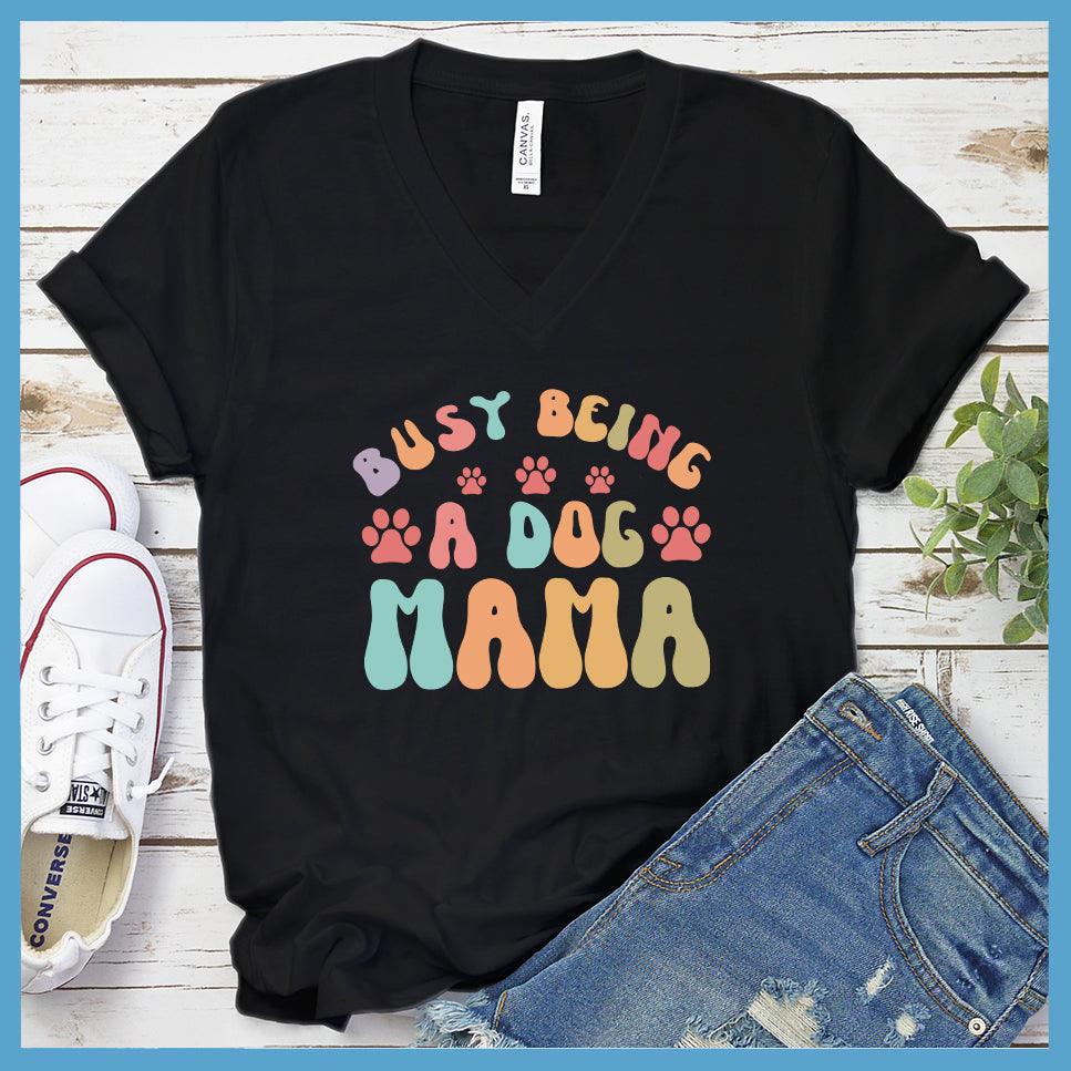 Busy Being A Dog Mama Colored Print V-Neck