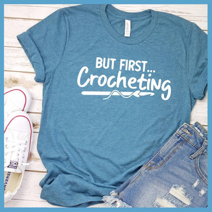 But First Crocheting T-Shirt