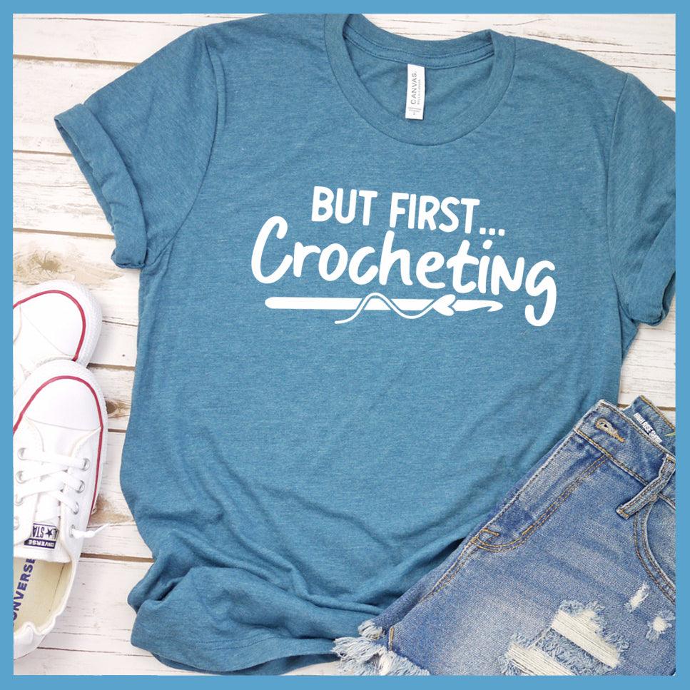 But First Crocheting T-Shirt - Brooke & Belle