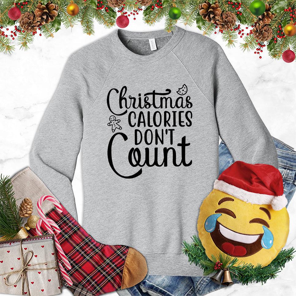 Christmas Calories Don't Count Version 3 Sweatshirt - Brooke & Belle