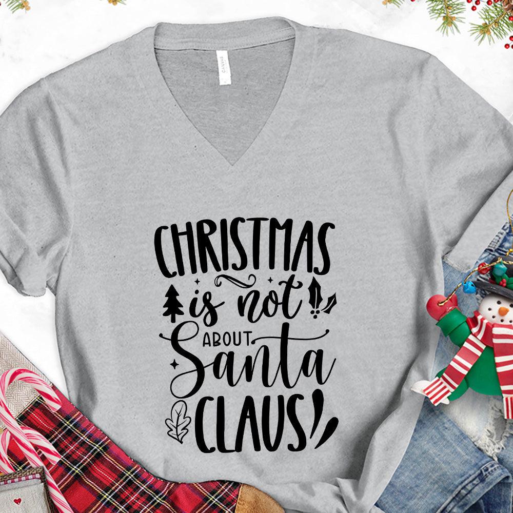 Christmas Is Not About Santa Claus V-Neck - Brooke & Belle
