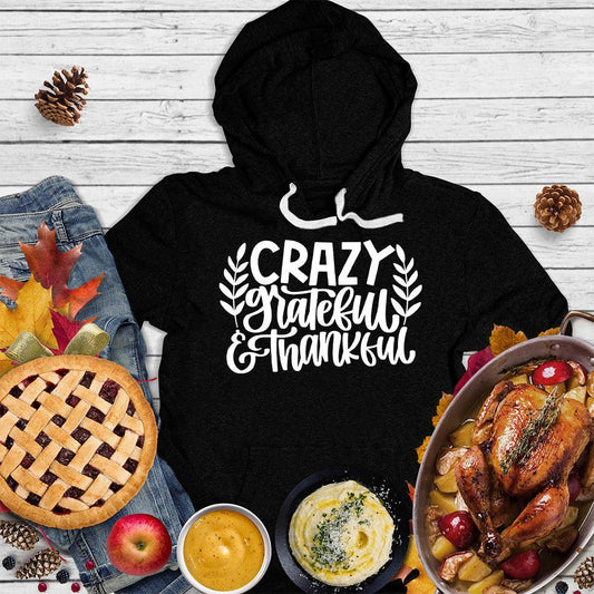 Crazy Grateful & Thankful Version 2 Hoodie - Brooke & Belle