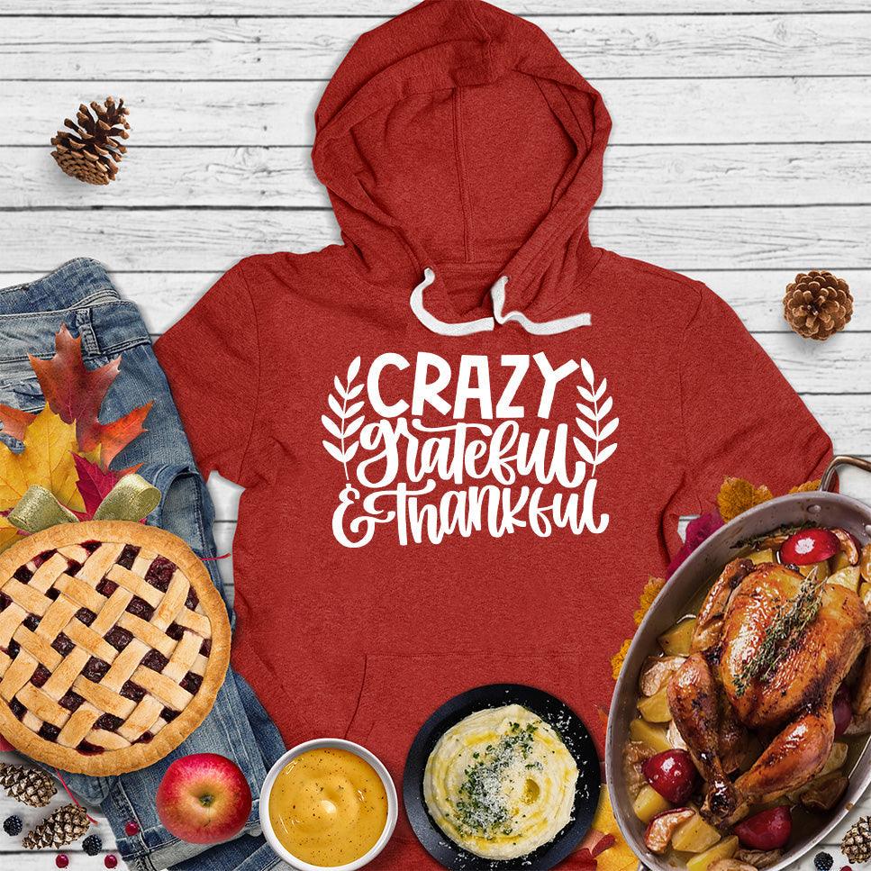 Crazy Grateful & Thankful Version 2 Hoodie - Brooke & Belle