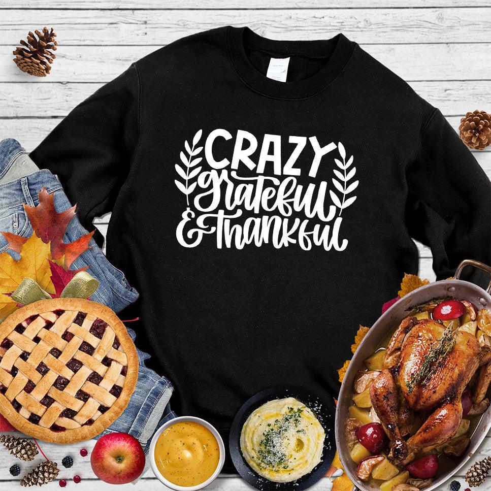 Crazy Grateful & Thankful Version 2 Sweatshirt - Brooke & Belle