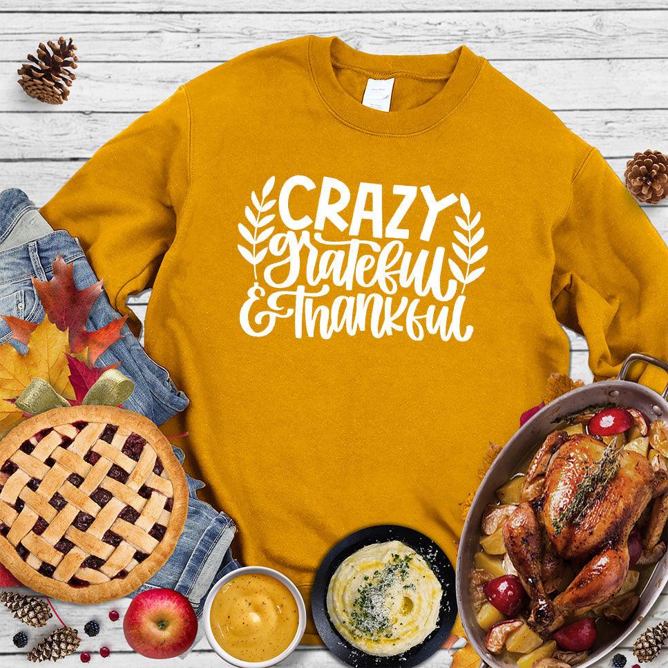 Crazy Grateful & Thankful Version 2 Sweatshirt - Brooke & Belle