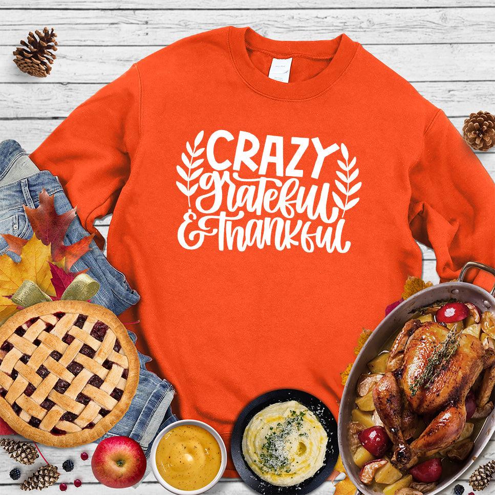 Crazy Grateful & Thankful Version 2 Sweatshirt - Brooke & Belle