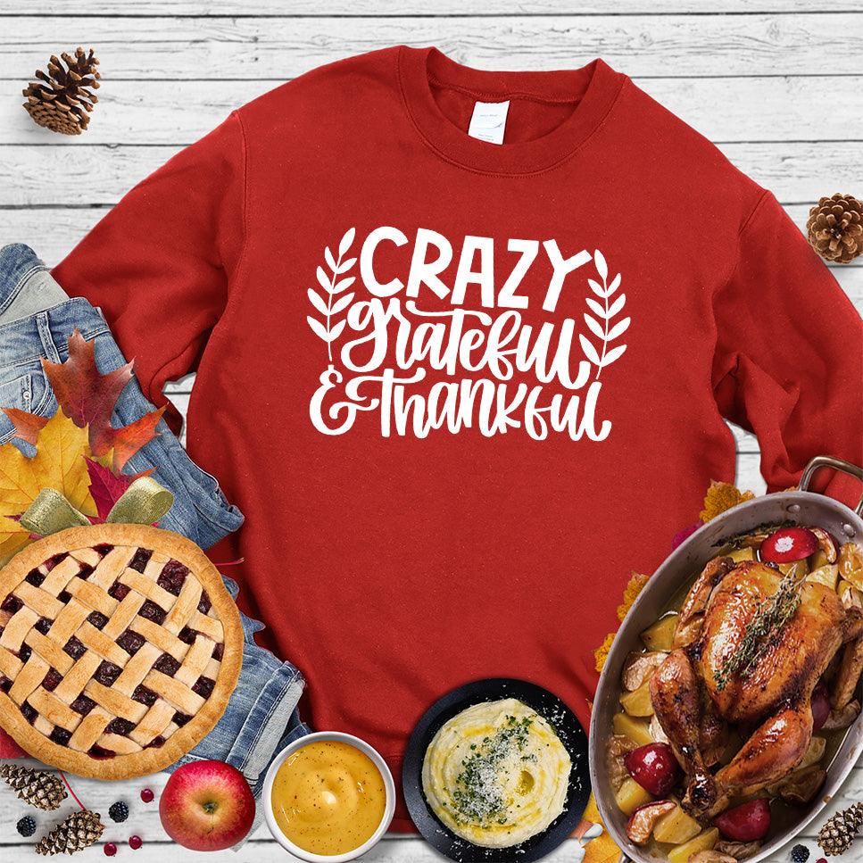 Crazy Grateful & Thankful Version 2 Sweatshirt - Brooke & Belle