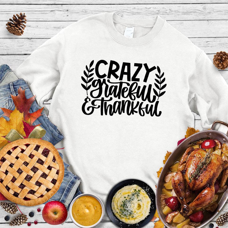 Crazy Grateful & Thankful Version 2 Sweatshirt - Brooke & Belle