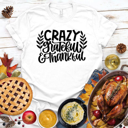 Crazy Grateful & Thankful Version 2 T-Shirt - Brooke & Belle