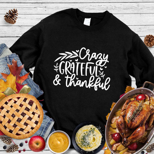 Crazy Grateful & Thankful Sweatshirt - Brooke & Belle