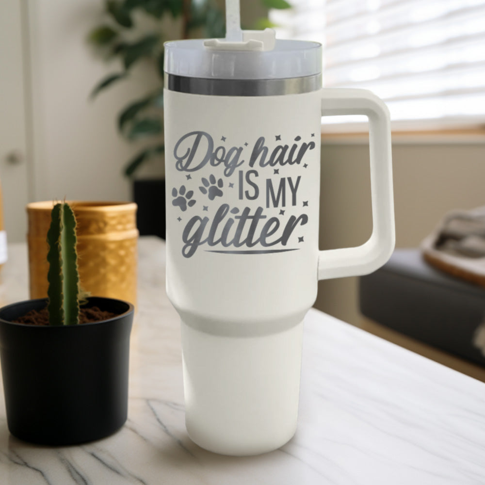 Dog Hair Is My Glitter Tumbler