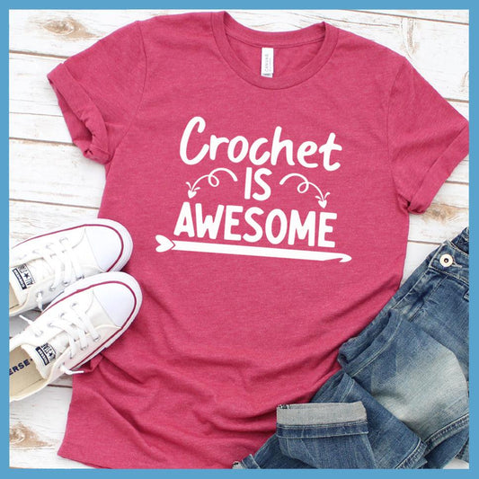 Crochet Is Awesome T-Shirt