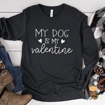 My Dog Is My Valentine Long Sleeves