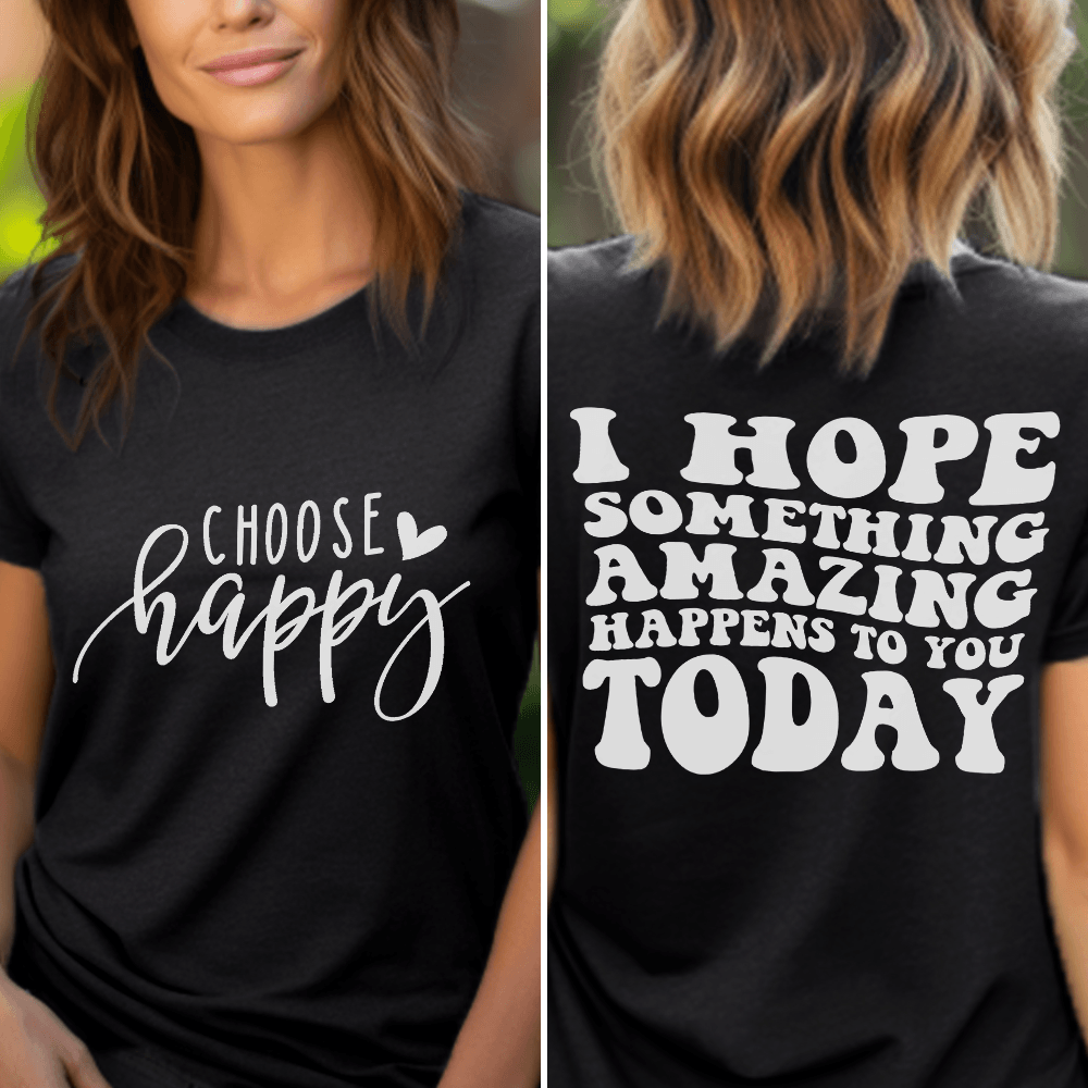 Choose Happy, I Hope Something Amazing Happens To You Today T-Shirt - Brooke & Belle