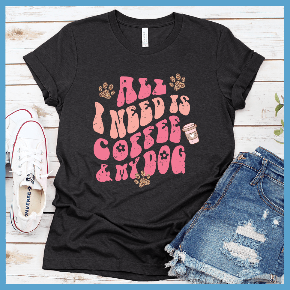 All I Need Is Coffee & My Dog T-Shirt Colored Edition - Brooke & Belle